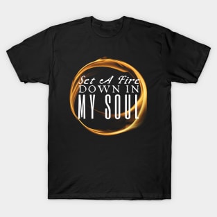 A Fire In My Soul T-Shirt